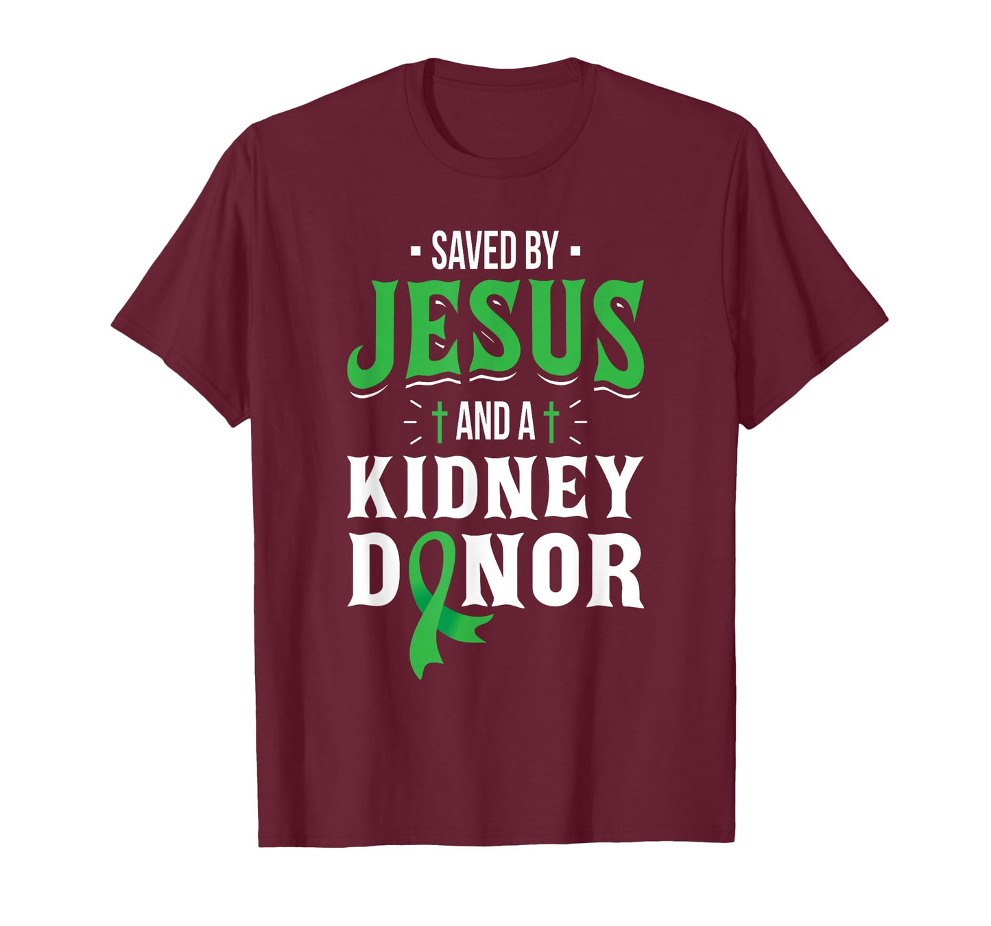 Saved By Jesus And A Kidney Donor - Organ Transplant Surgery T-Shirt