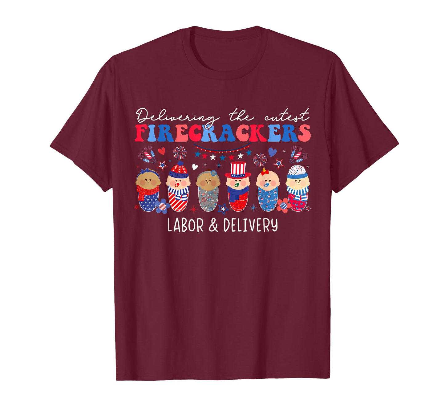 Delivering Cutest Firecrackers Labor & Delivery 4th Of July T-Shirt for Women Men