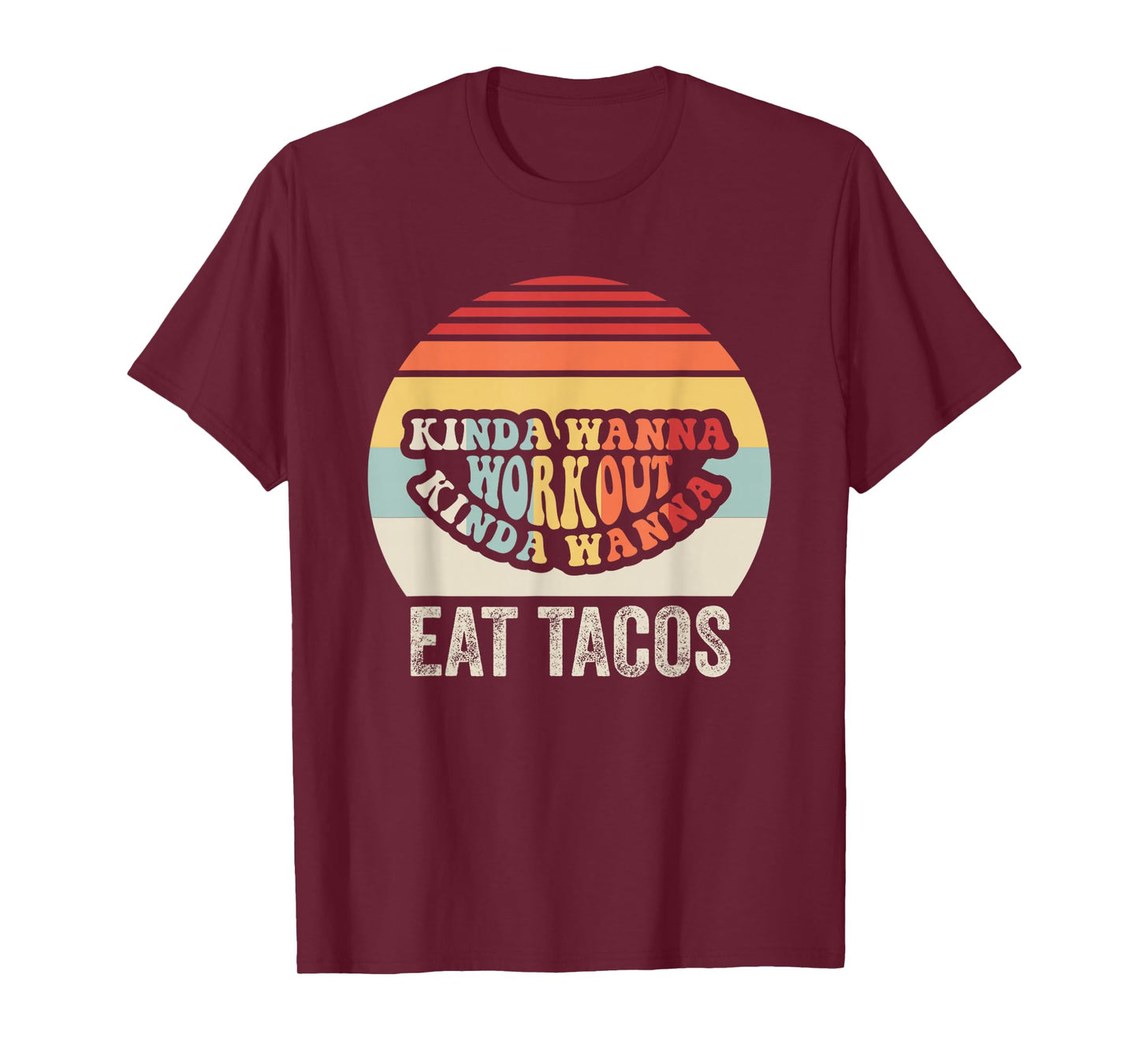 Kinda Wanna Workout Kinda Wanna Eat Tacos T-Shirt