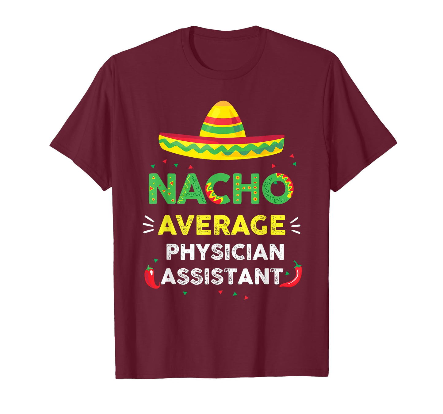 Nacho Average Physician Assistant Fun Gift Cinco De Mayo T-Shirt
