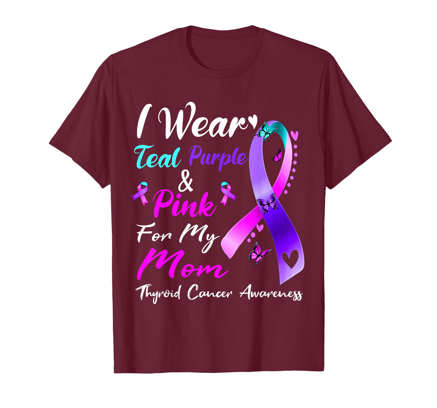 I Wear Teal Purple Pink For My Mom Thyroid Cancer Awareness T-Shirt