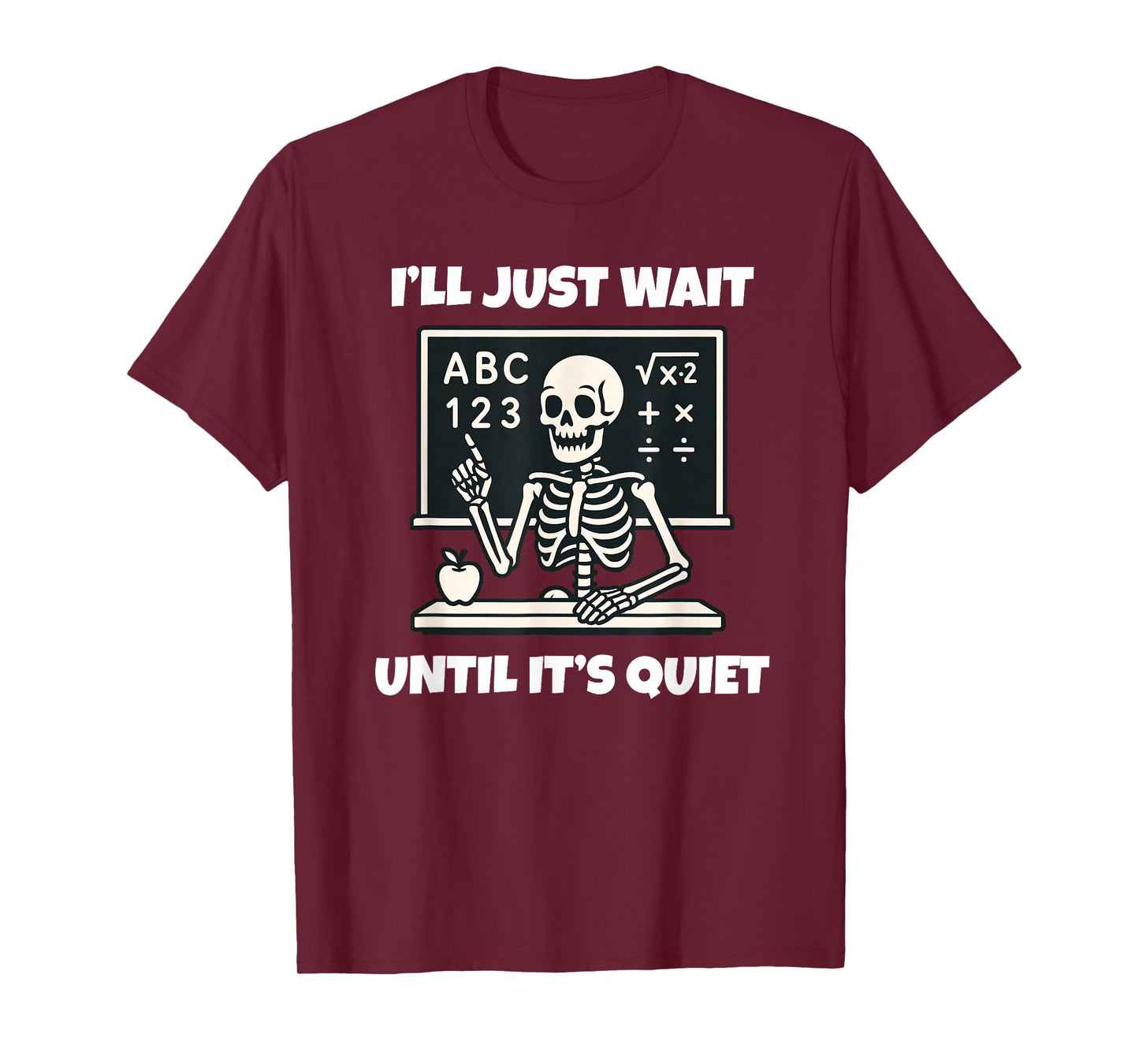 I'll Just Wait Until It's Quiet Funny Halloween Teacher T-Shirt