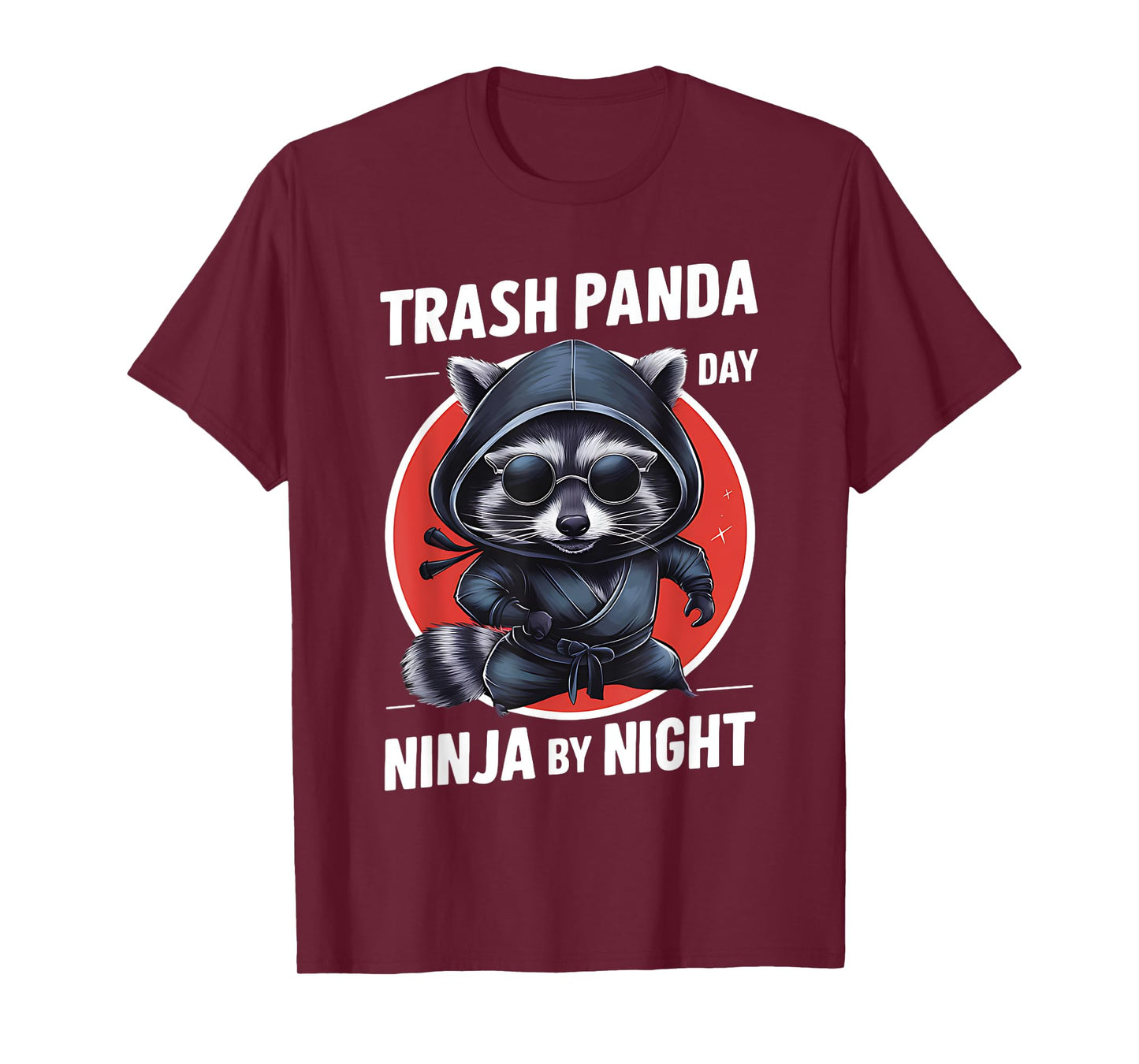 Trash Panda by Day Ninja by Night Funny Raccoon Funny T-Shirt