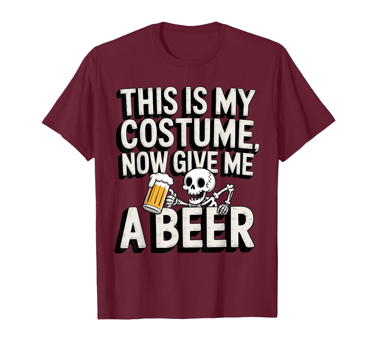 Funny Skeleton Halloween This is My Costume Give Me A Beer T-Shirt