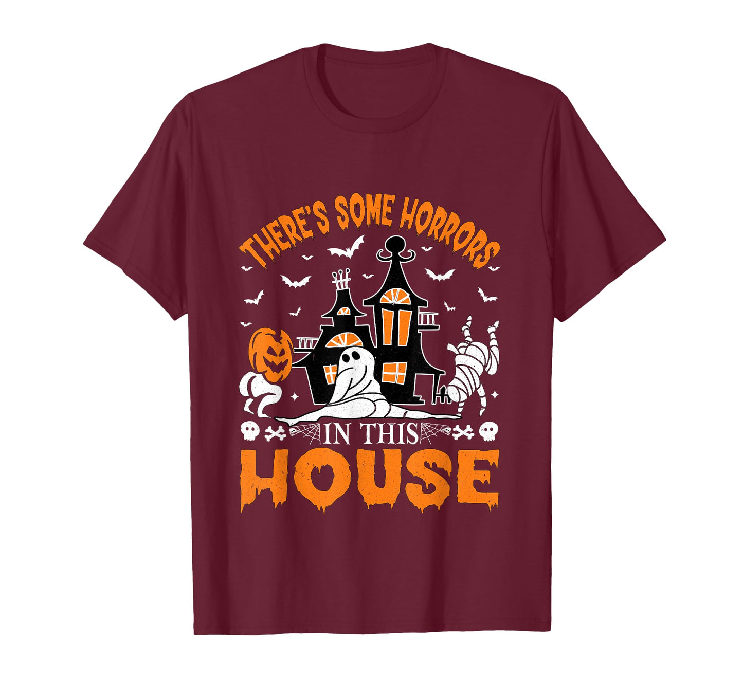 There's Some Horrors in This House Funny Halloween Men Women T-Shirt