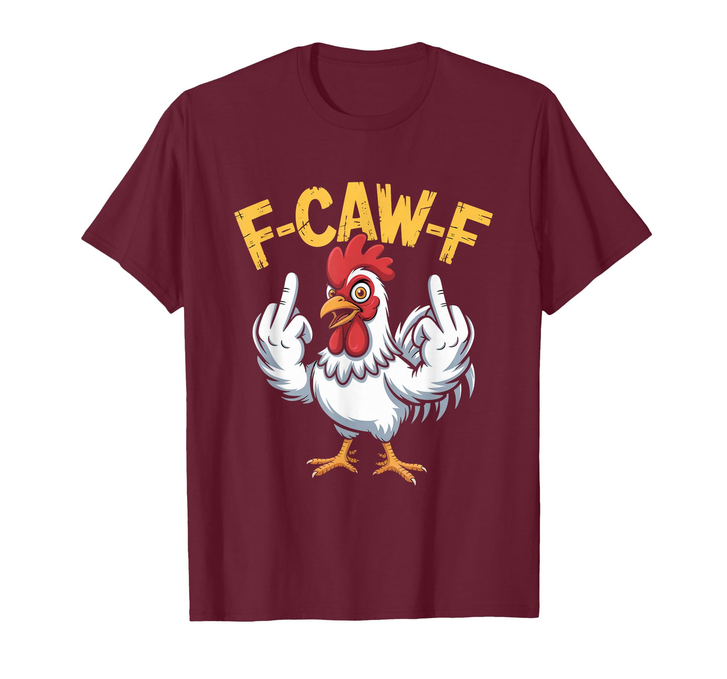 F-Caw-F Funny Chicken Humor Quote Rooster Meme T-Shirt