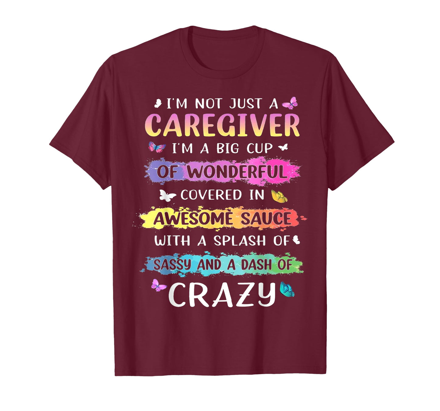 I'm Not Just A Caregiver I'm A Big Cup Of Wonderful Covered T-Shirt