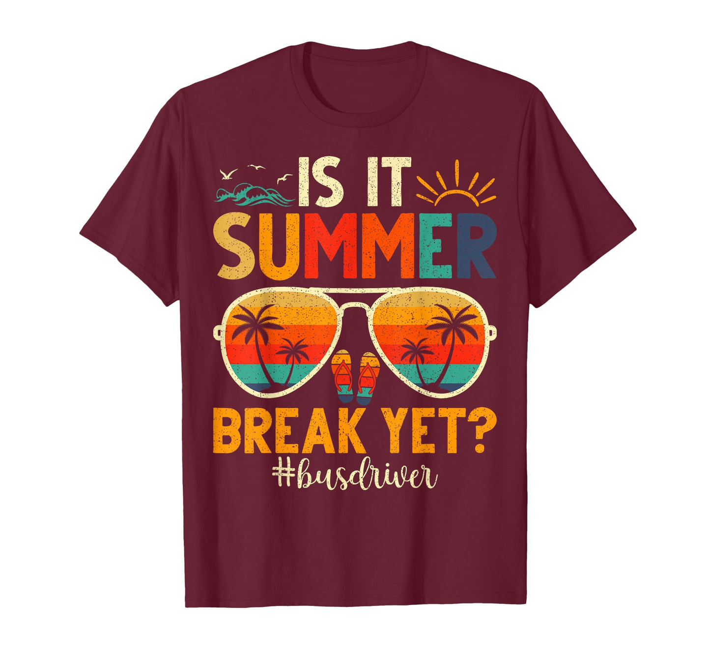 Is It Summer Break Yet Bus Driver Last Day Of School Men Women Girls Kids T-Shirt