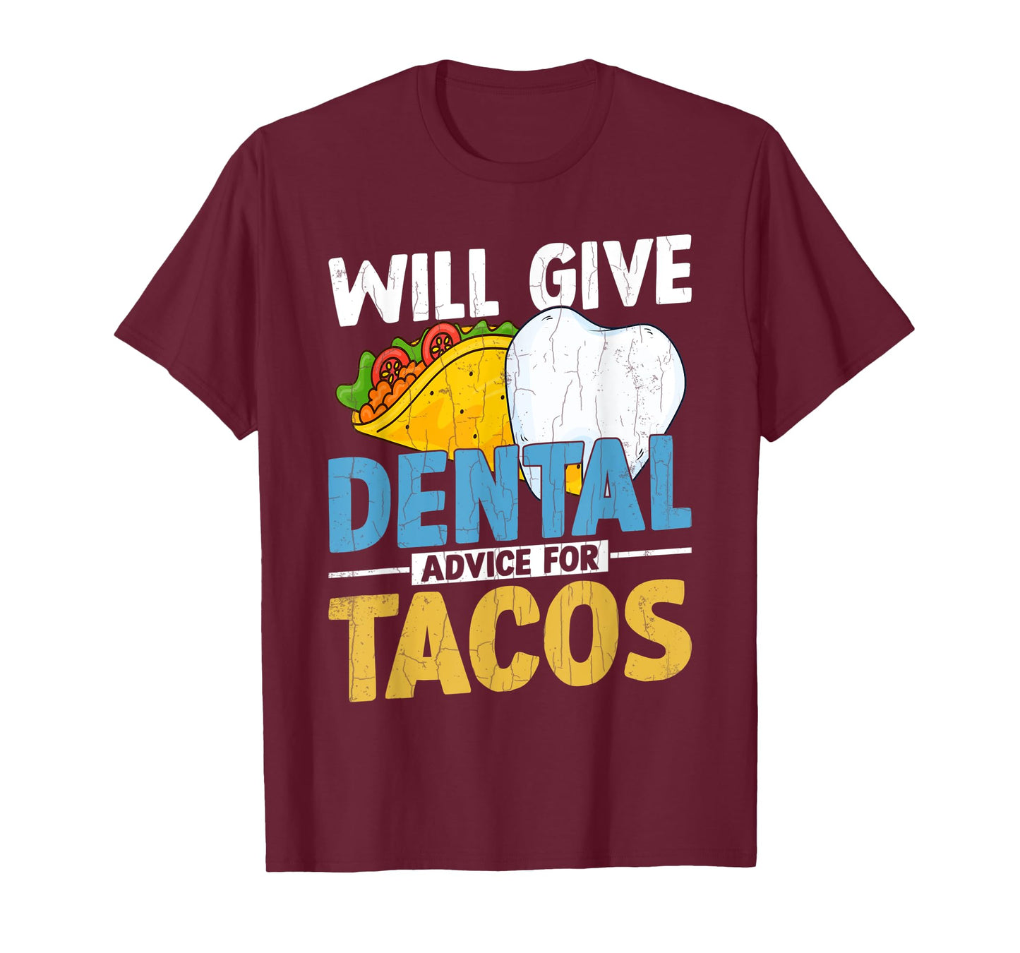 Will Give Dental Advice For Tacos Funny Dentist Graphic T-Shirt