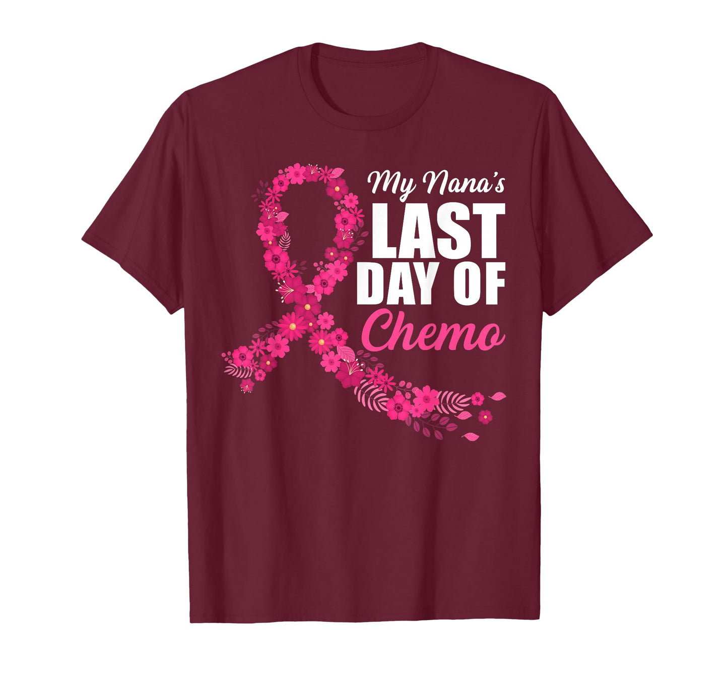 My Nana's Last Day of Chemo Breast Cancer Awareness Month T-Shirt