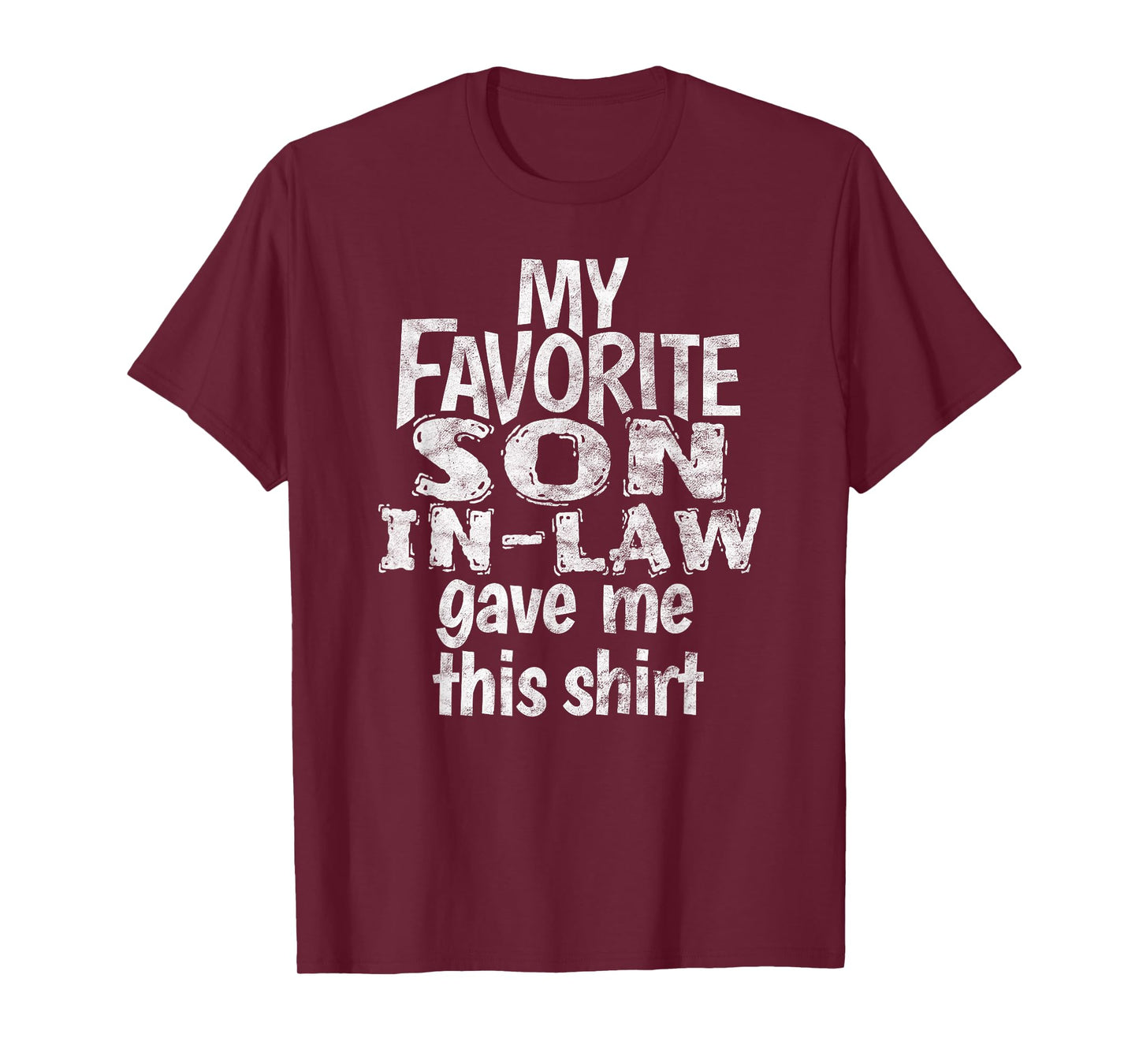 My Favorite Son In Law Gave Me This Shirt T-Shirt