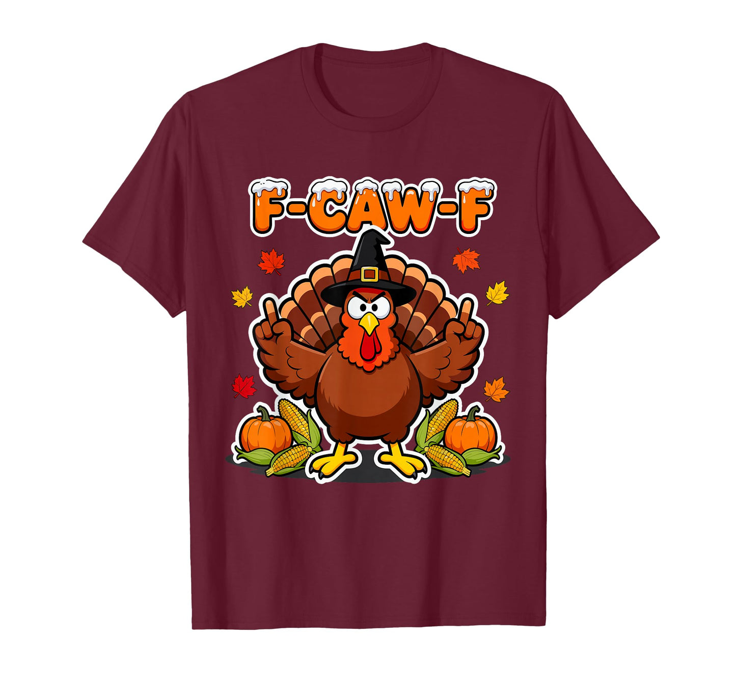 F-CAW-F Thanksgiving Turkey Adult Humor Fall Gathering T-Shirt