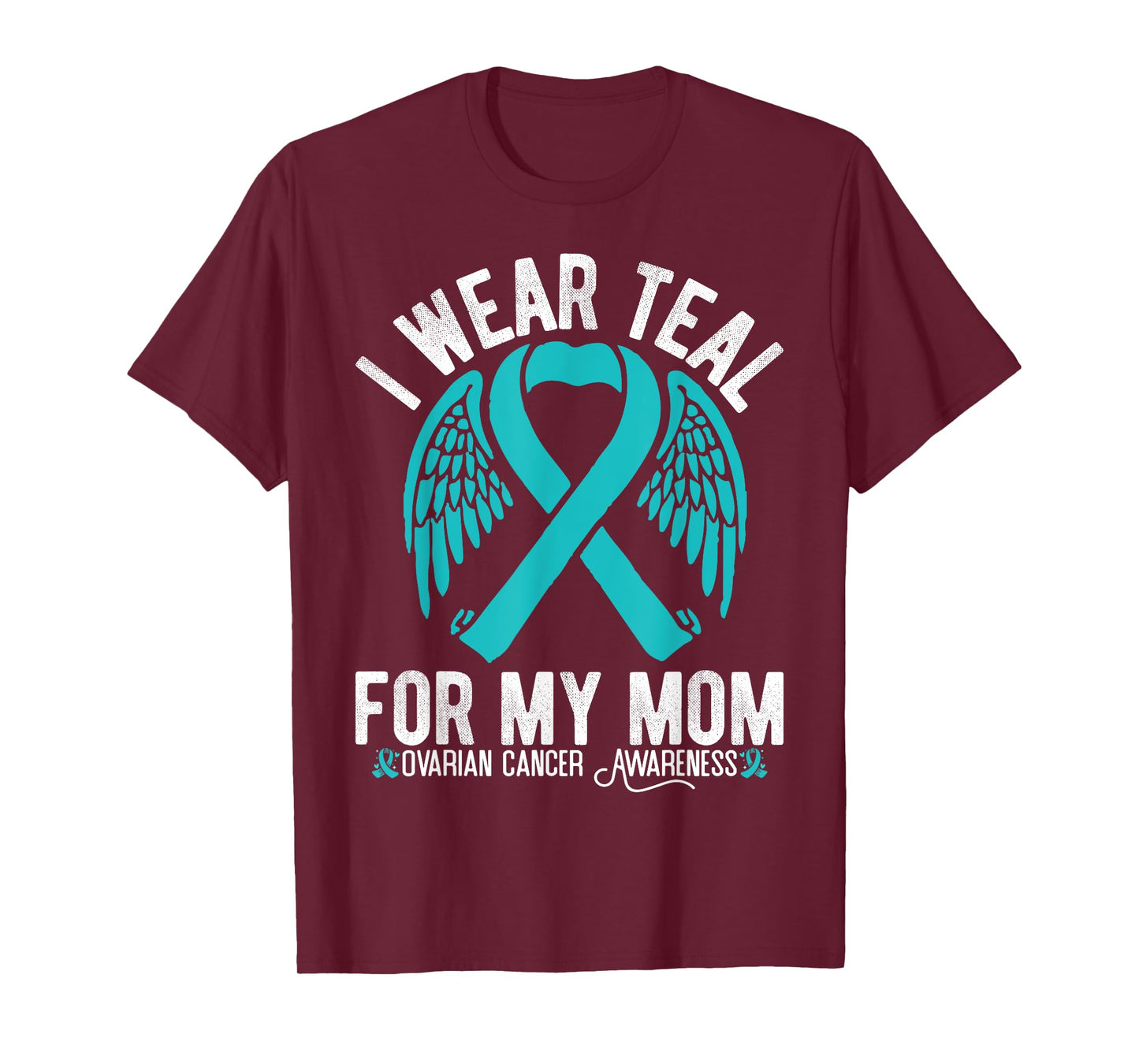 I Wear Teal For My Mom Ovarian Cancer Awareness T-Shirt