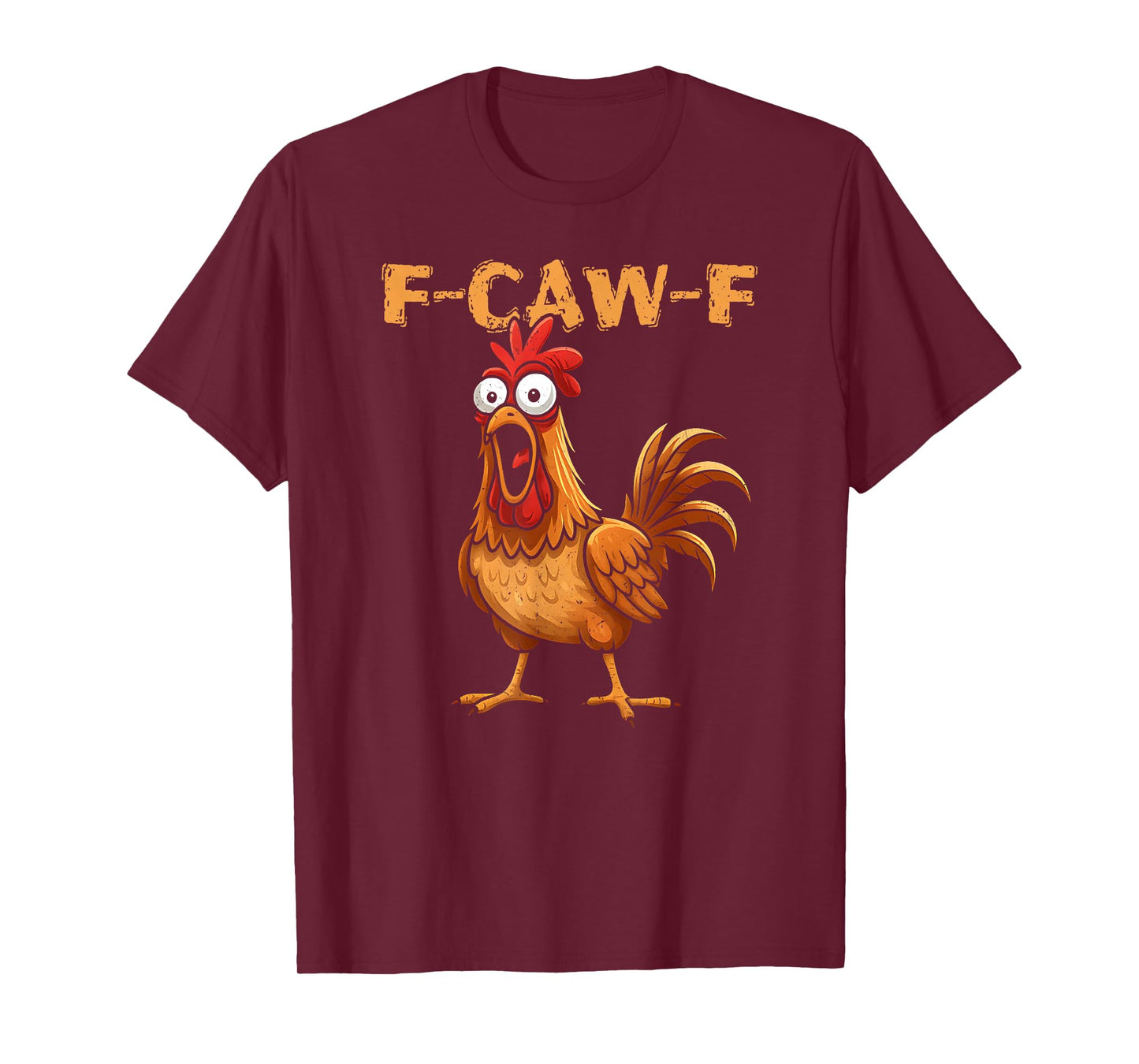 F-Caw-F Funny Chicken Humor Quote Rooster Meme T-Shirt