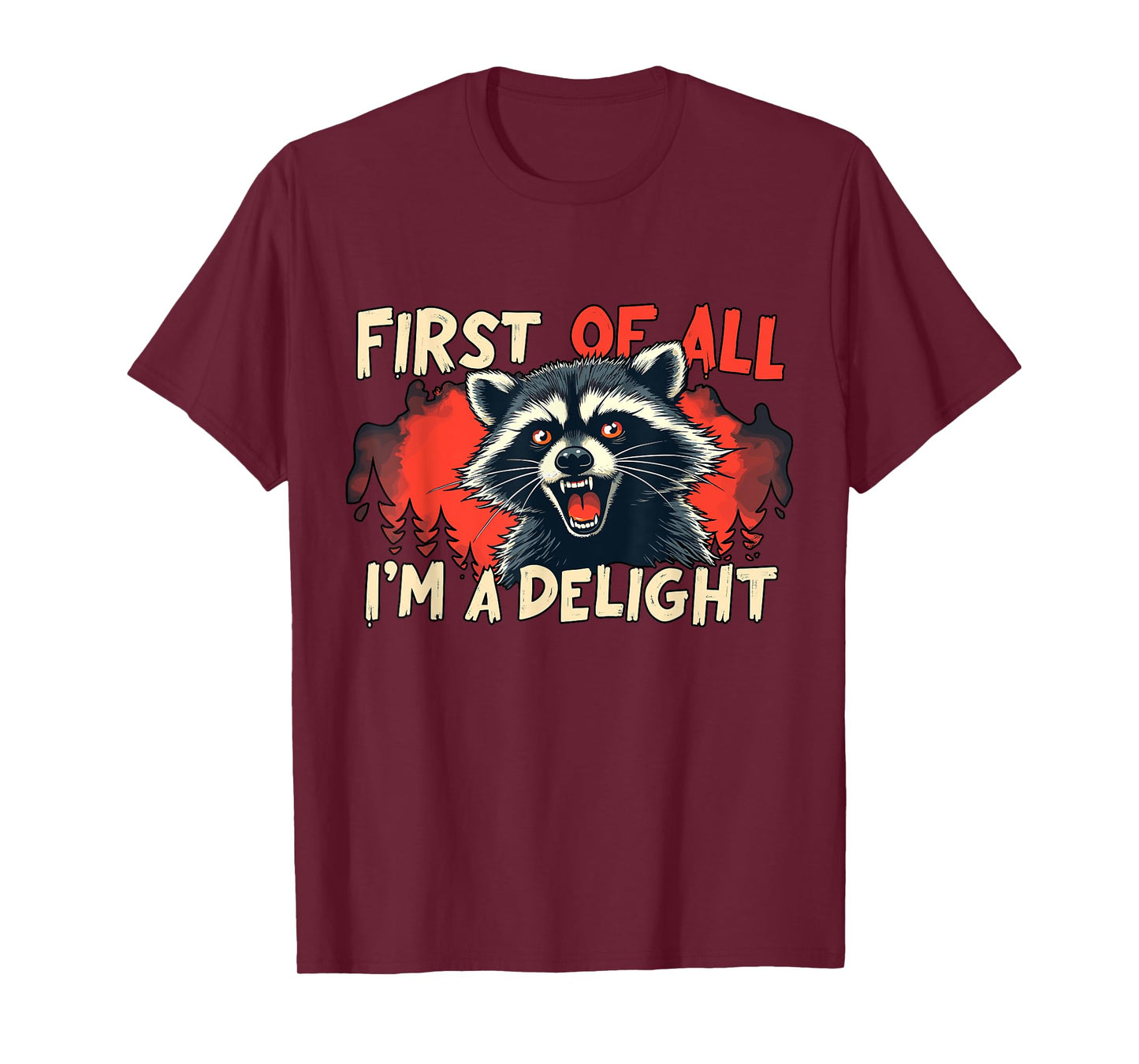 First Of All I'm A Delight Funny Raccoon T-Shirt