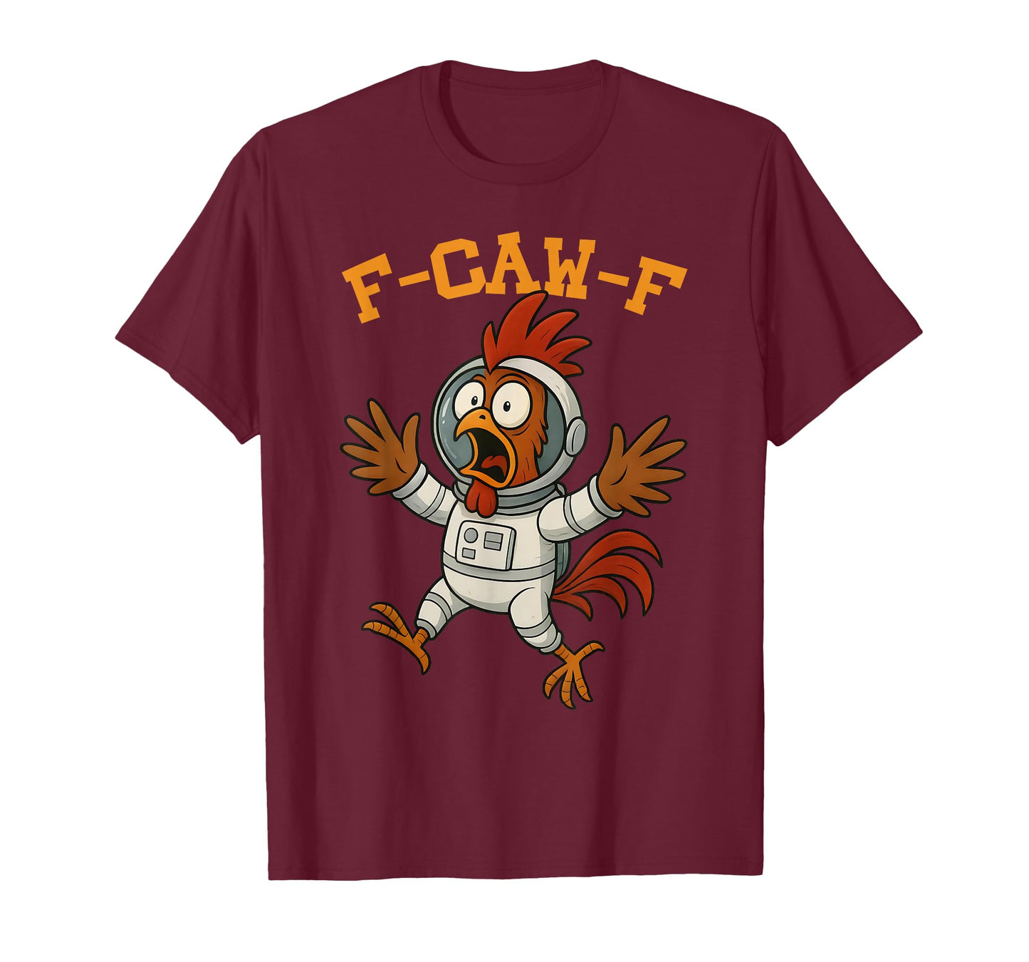 Funny F-Caw-F Astronaut Rooster Bird Graphic for Man Woman T-Shirt