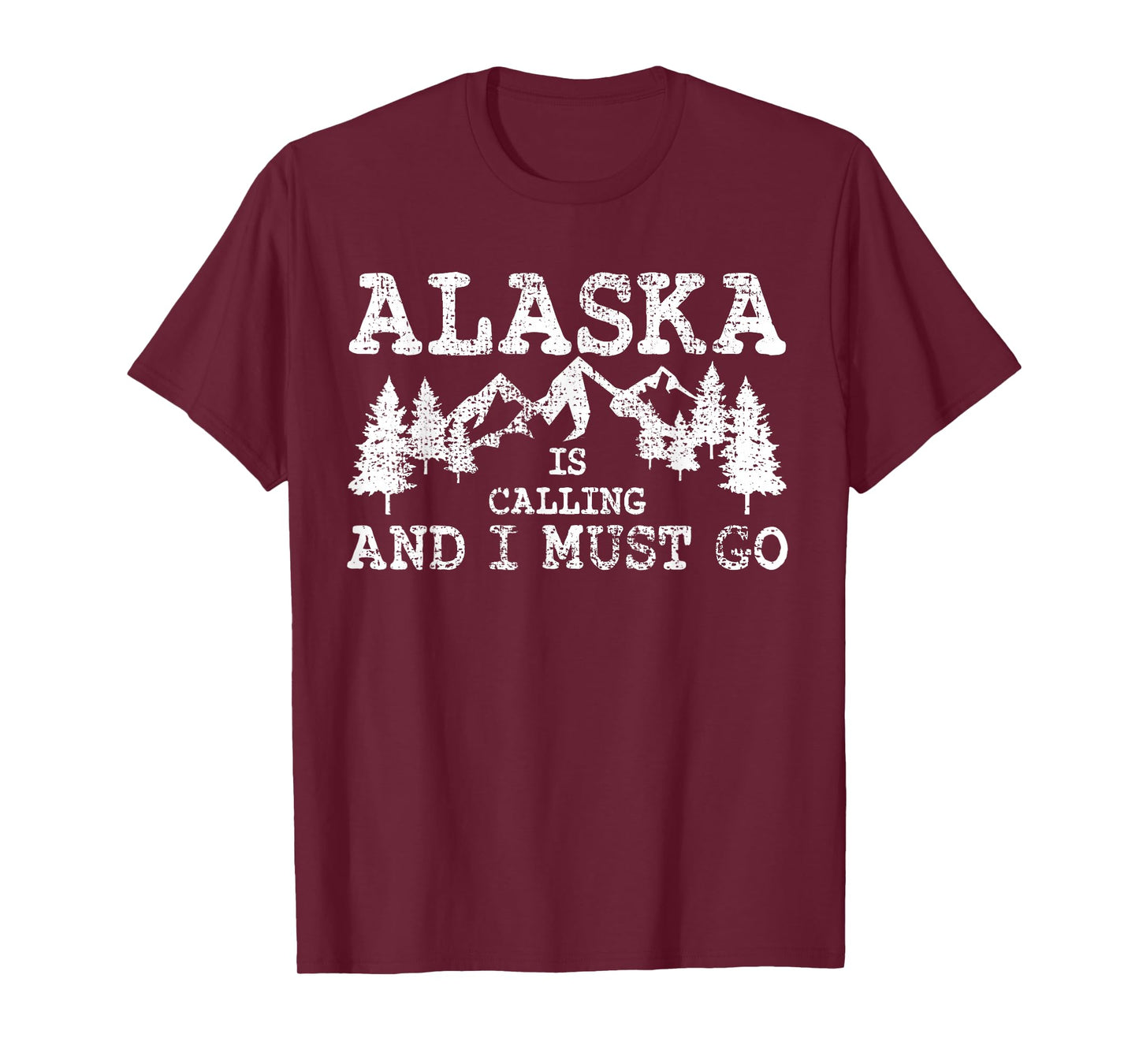 Alaska Is Calling And I Must Go T-Shirt