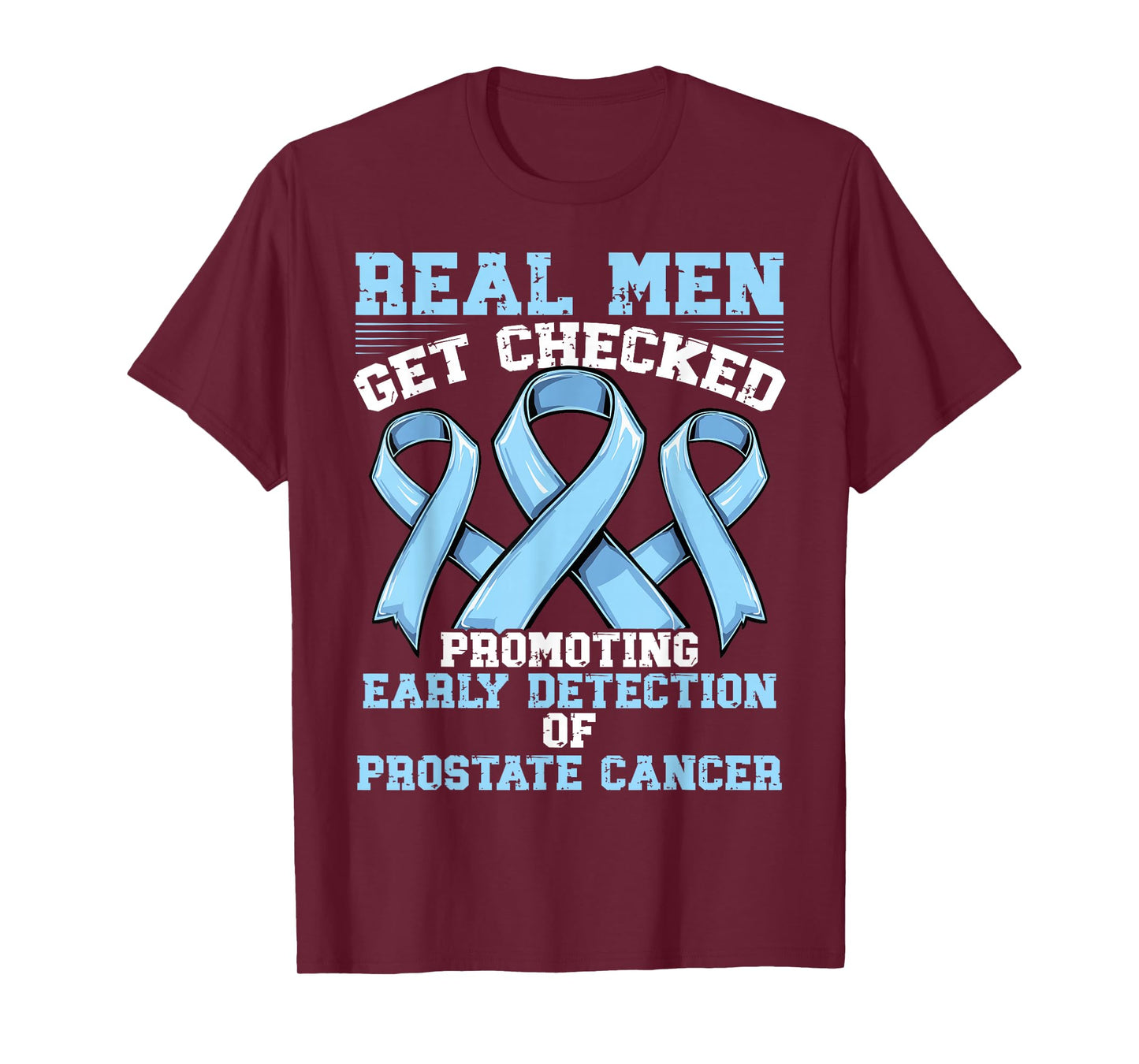 Real Men Get Checked Promoting Early - Prostate Cancer T-Shirt