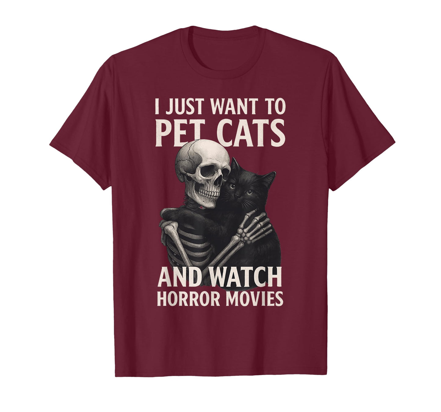 Fun Skeleton I Just Want to Pet Cats and Watch Horror Movies T-Shirt