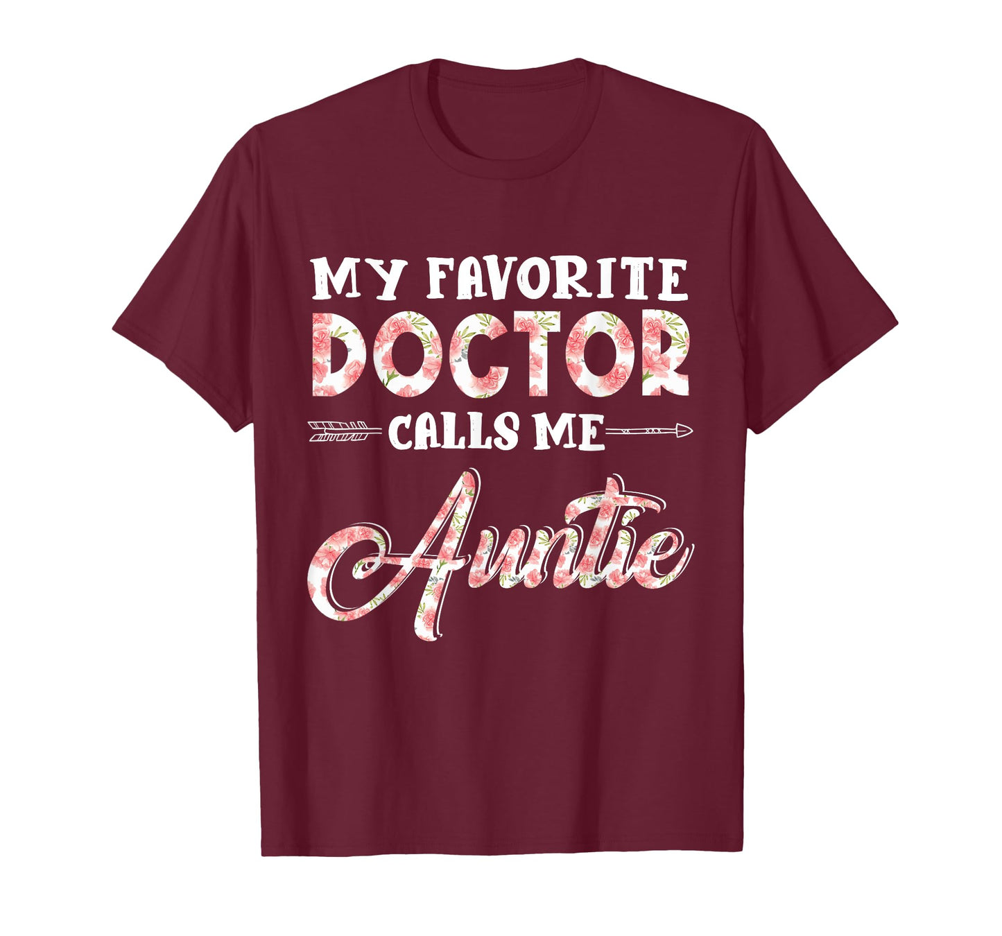 My Favorite Doctor Calls Me Auntie Floral Design Funny T-Shirt