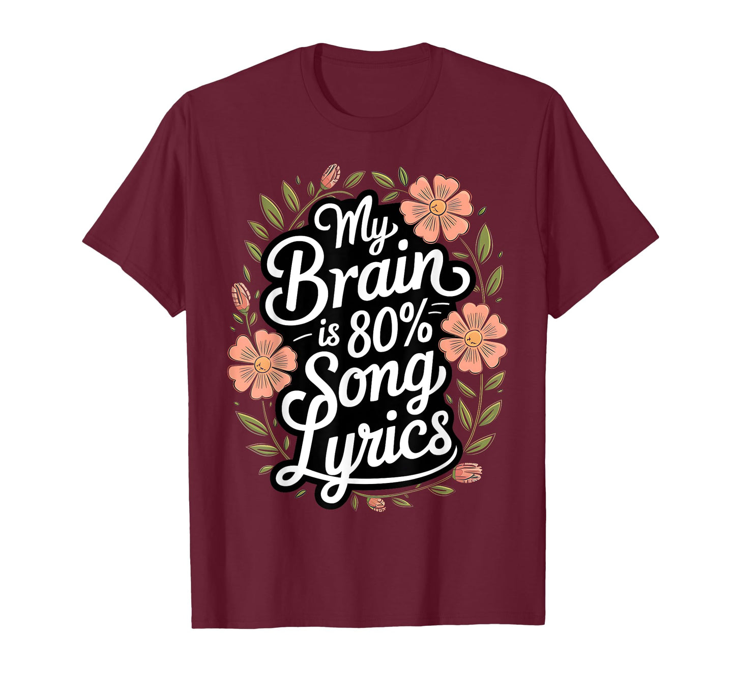 My Brain is 80% Song Lyrics Music Lover Floral Song Meme T-Shirt