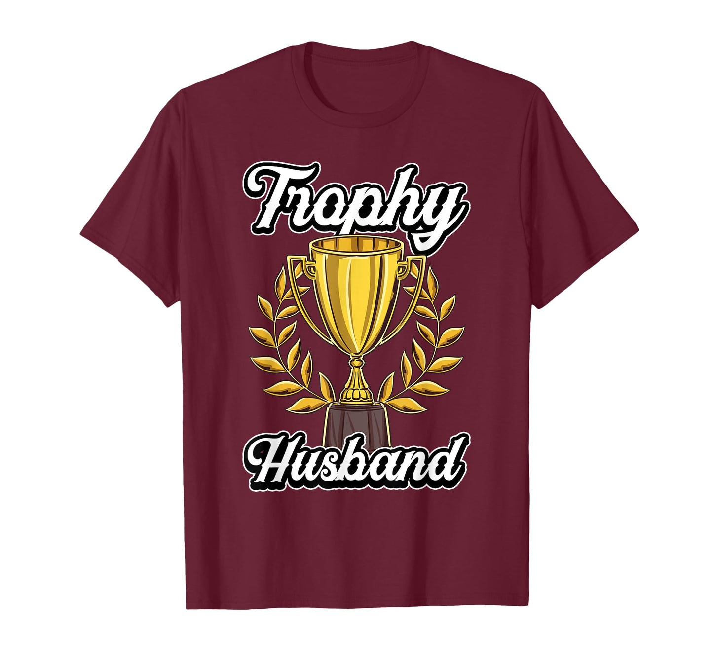 Funny Husband Fathers Day Fiance Trophy Anniversary Cute Gag T-Shirt