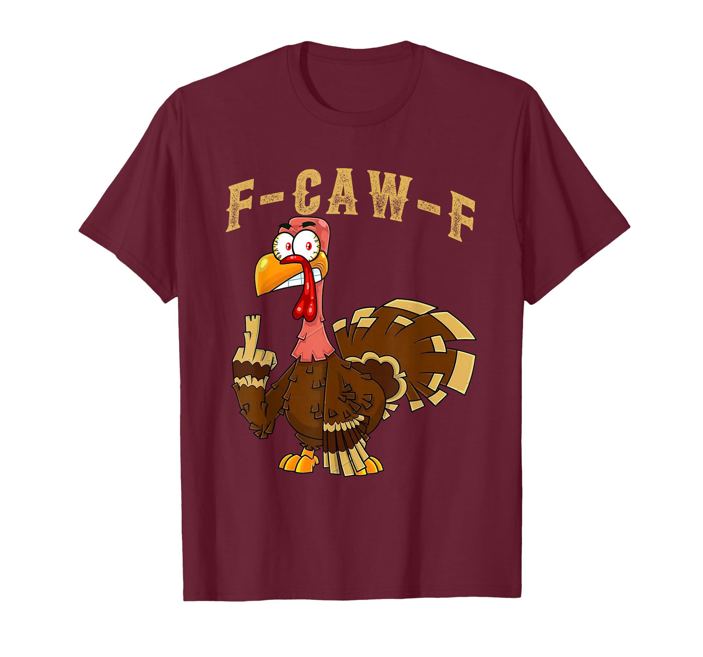 Funny Thanksgiving Turkey Humor, F-Caw-F Turkey T-Shirt