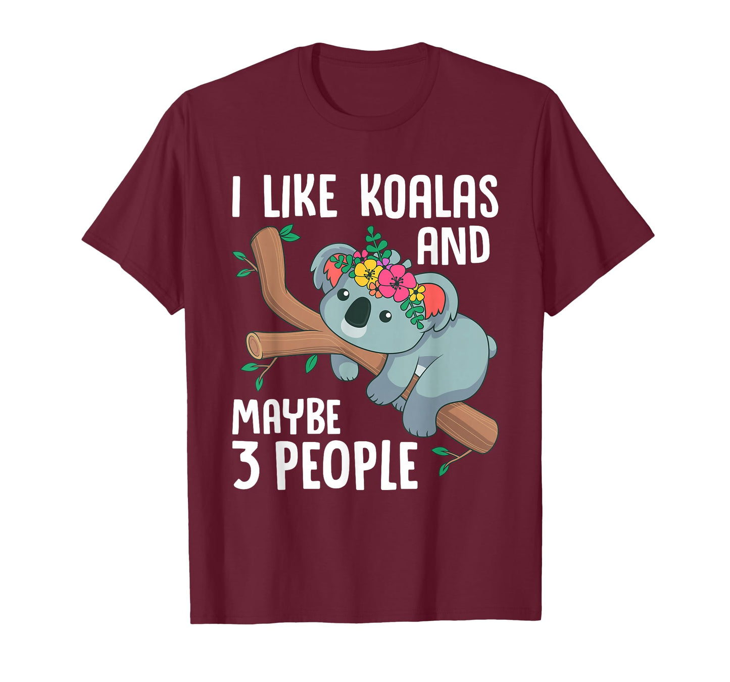 I Like Koalas and Maybe 3 People Funny Koala Bear Gag Outfit T-Shirt