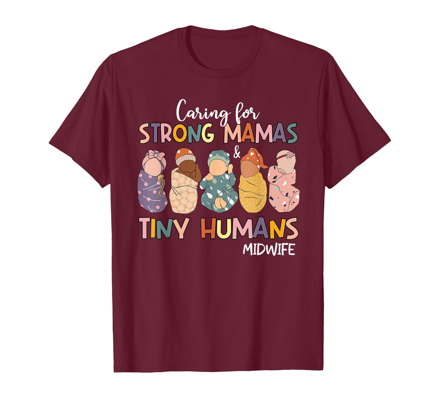 Groovy Caring For Strong Mamas & Tiny Humans Midwife T-Shirt