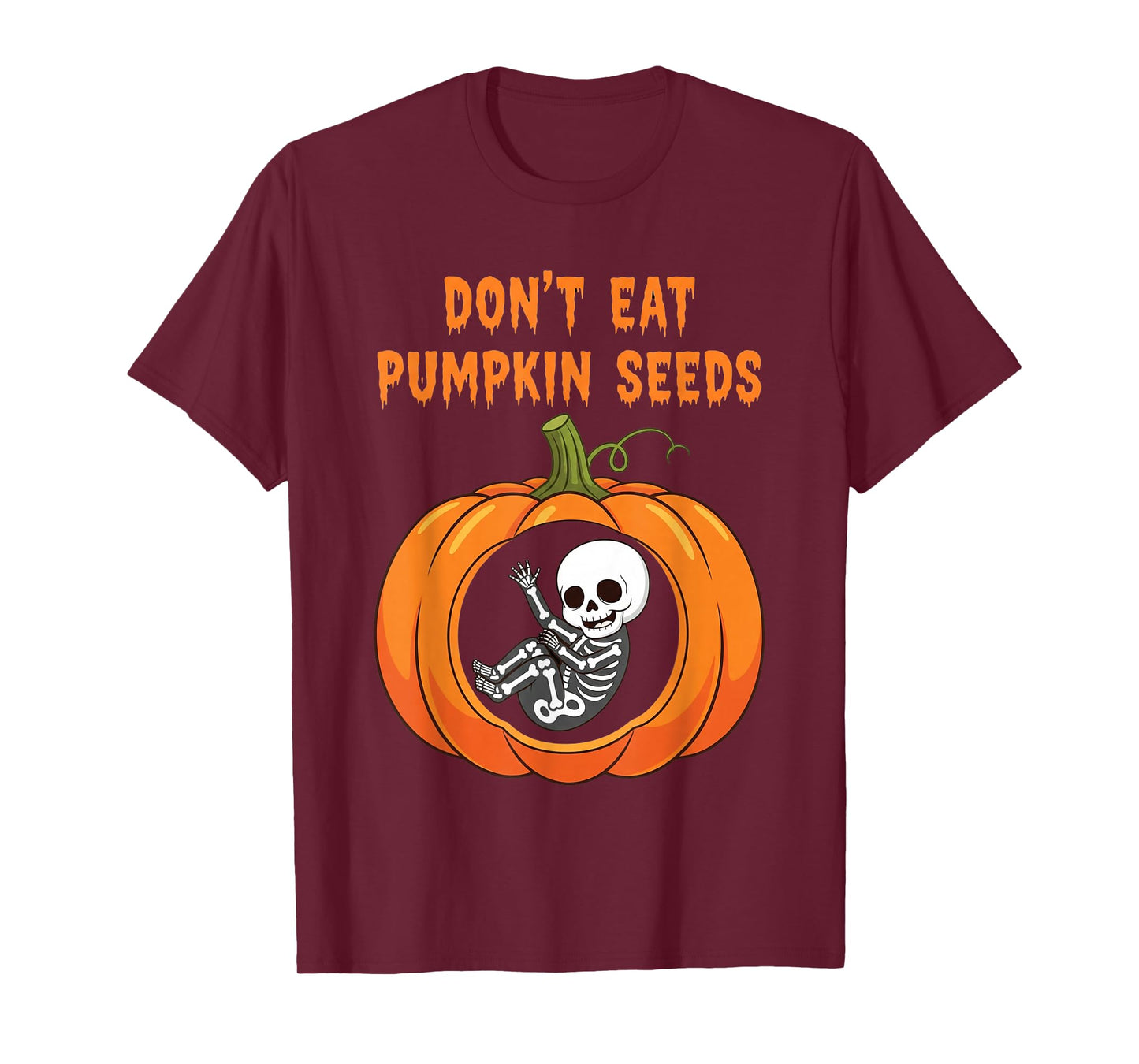 Funny Halloween Pregnancy Don't Eat Pumpkin Seeds Skeleton T-Shirt