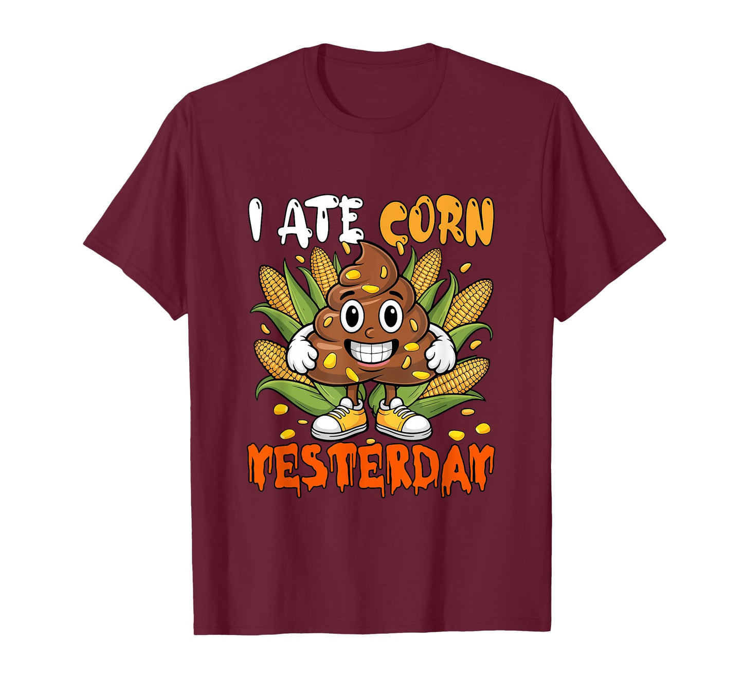 I Ate Corn Yesterday Funny Sarcastic Costume Halloween Poop T-Shirt