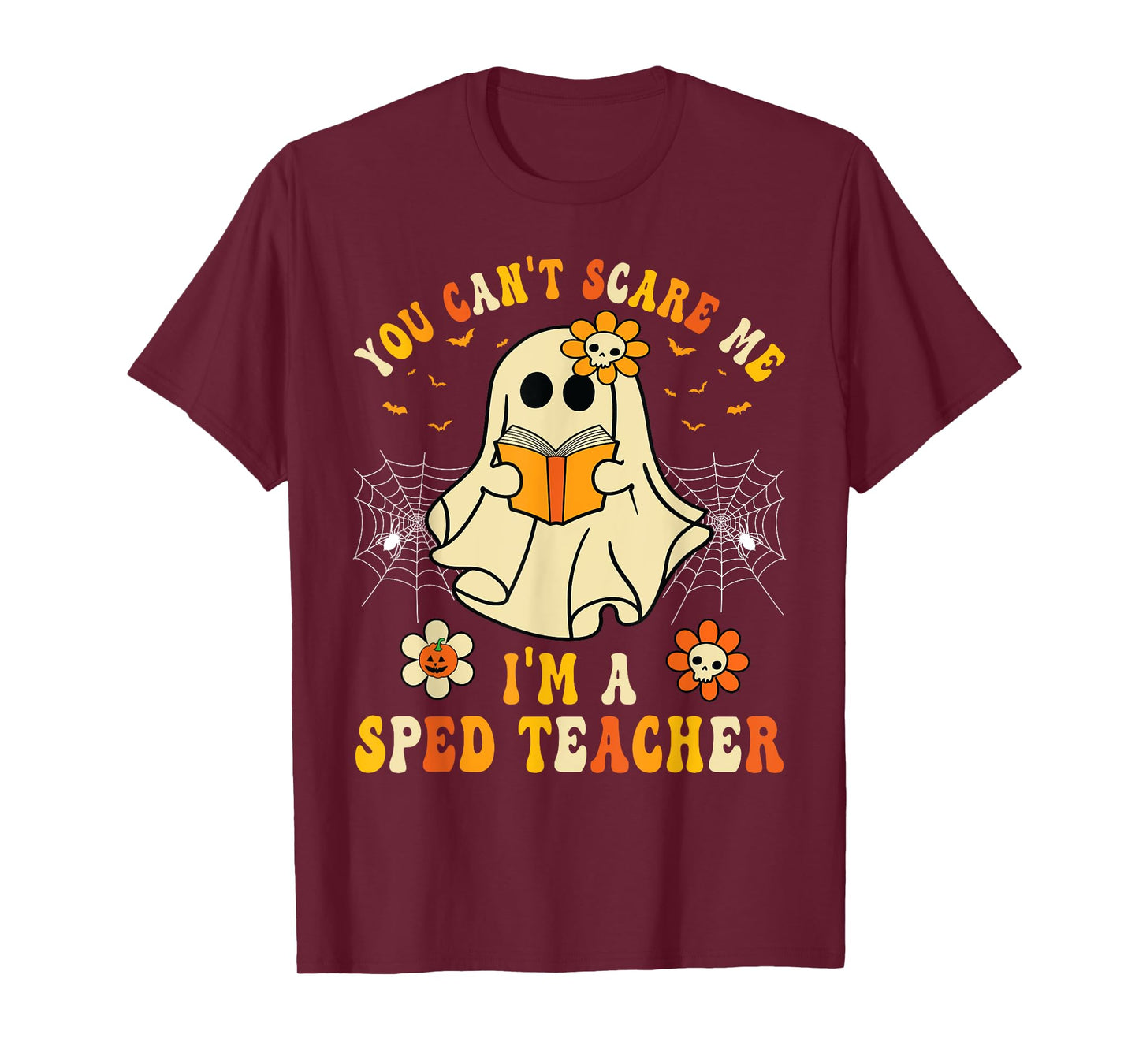 You Can't Scare Me I'm A SPED Teacher Halloween Ghost Funny T-Shirt