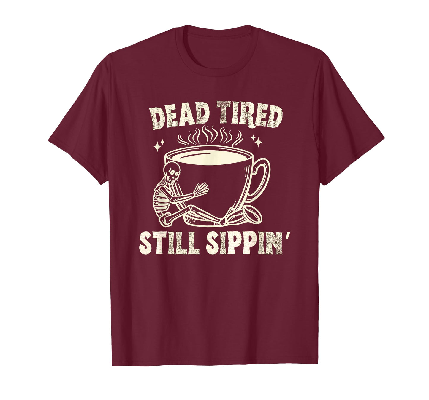 Dead Tired Still Sipping Funny Skeleton Coffee Addict Outfit T-Shirt