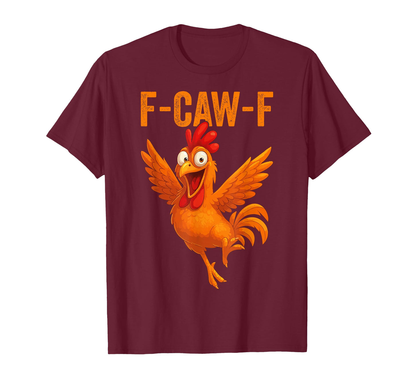 Funny F Caw F Chicken FCAWF Men and Women T-Shirt