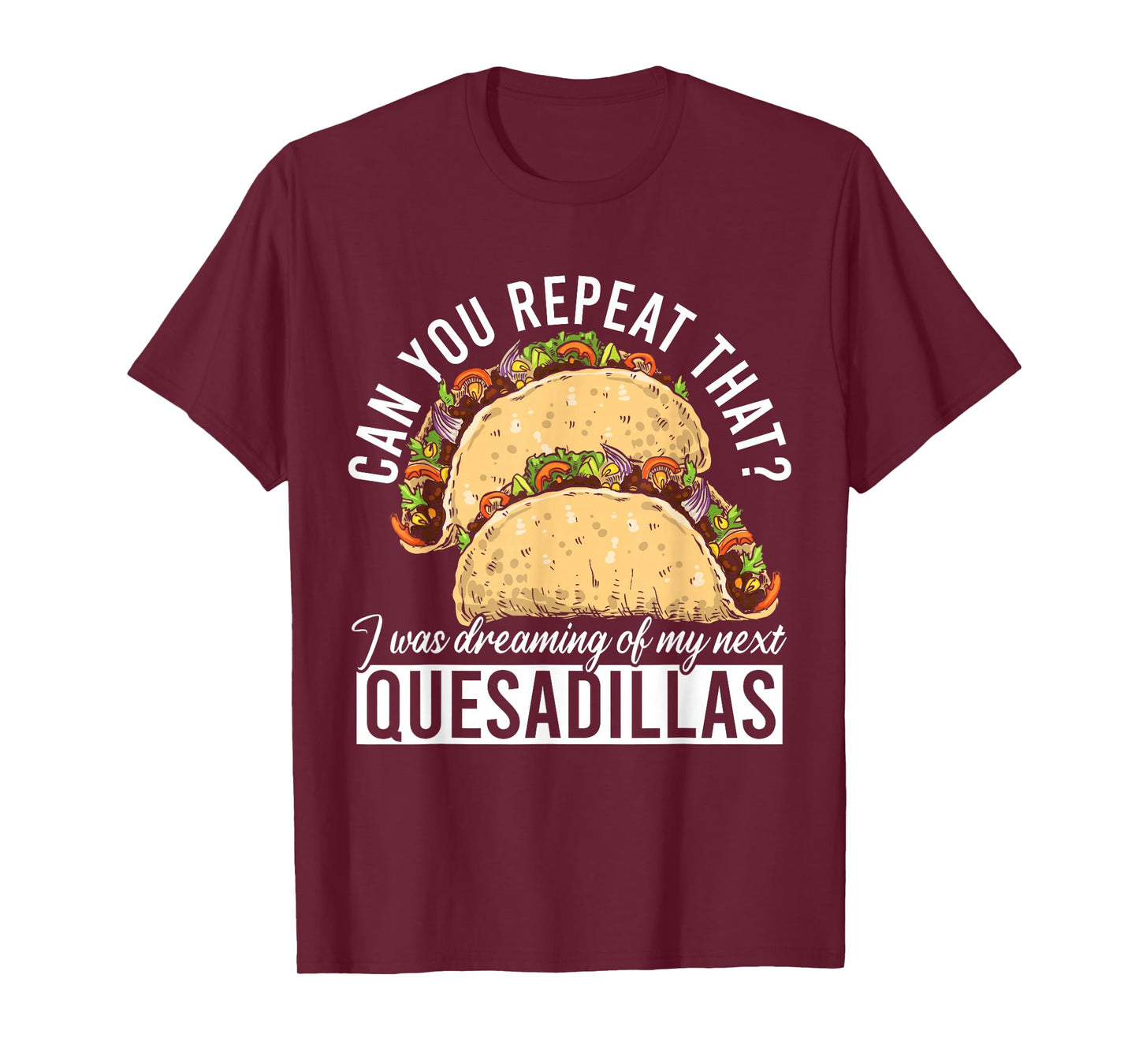 Quesadilla Lover | Funny Mexican Food Fiesta Gift T-Shirt