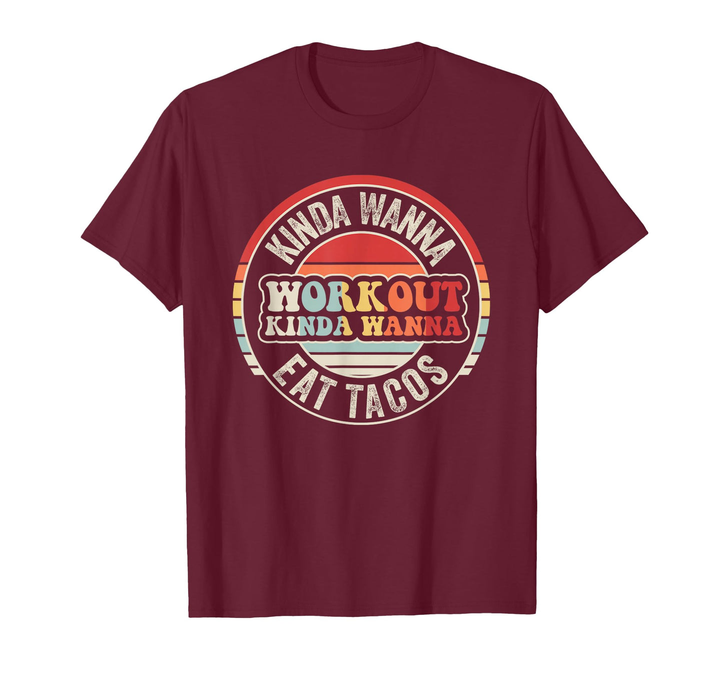 Kinda Wanna Workout Kinda Wanna Eat Tacos Fun T-Shirt