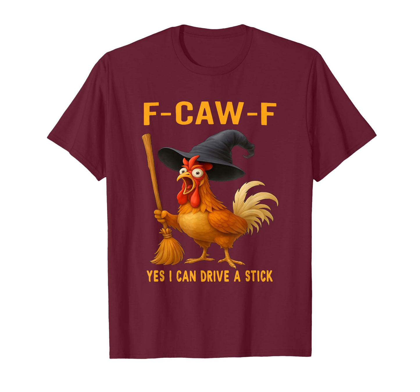 F-Caw-F Funny Chicken Humor Rooster Drive A Stick Halloween T-Shirt