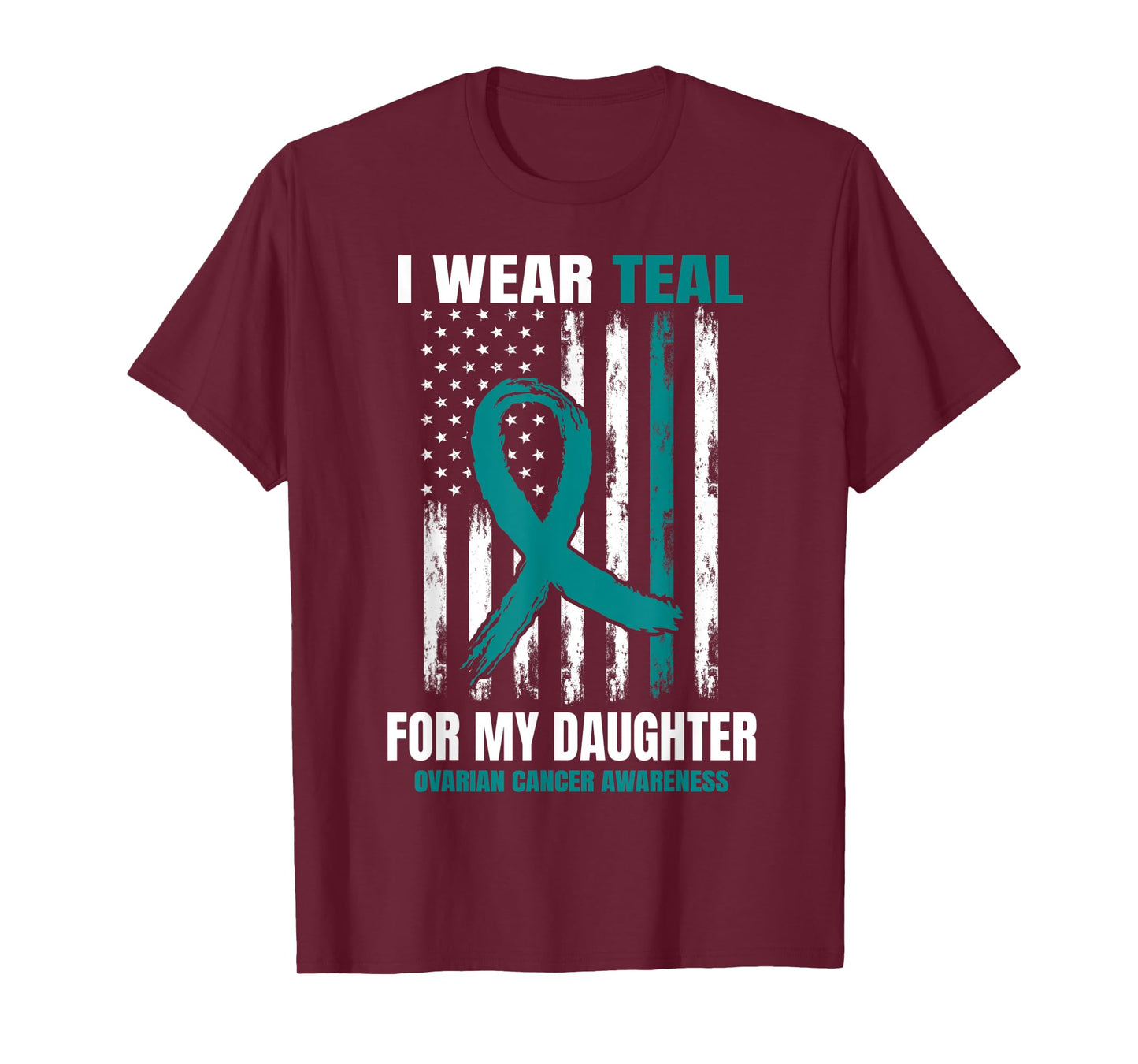 I Wear Teal For My Daughter Ovarian Cancer Awareness Flag T-Shirt