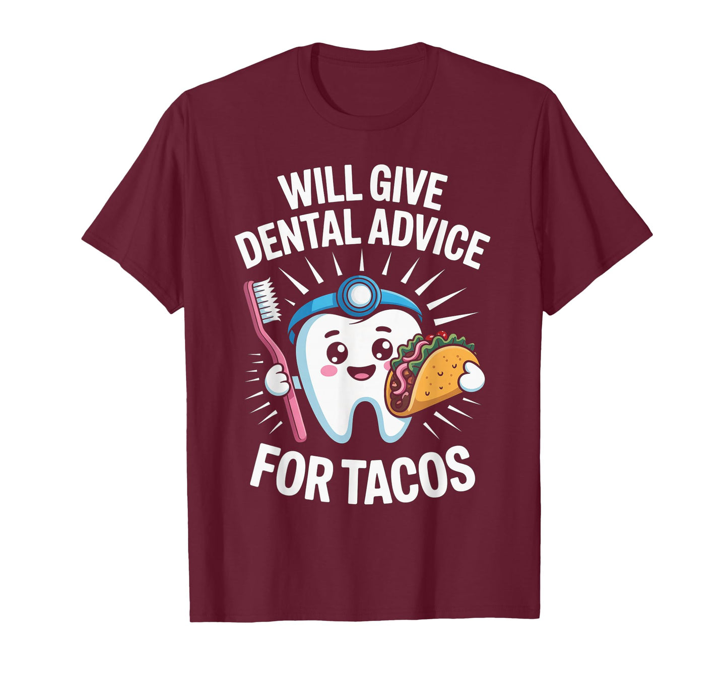 Funny Saying Will Give Dental Advice for Tacos Gag Women Men T-Shirt