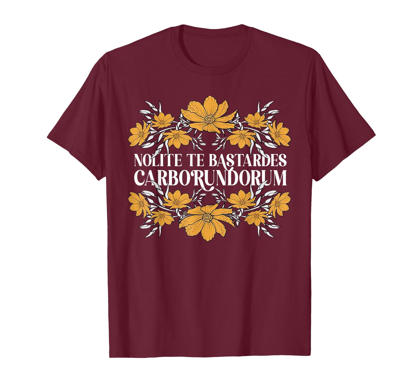 Nolite Te Bastardes Carborundorum T-Shirt