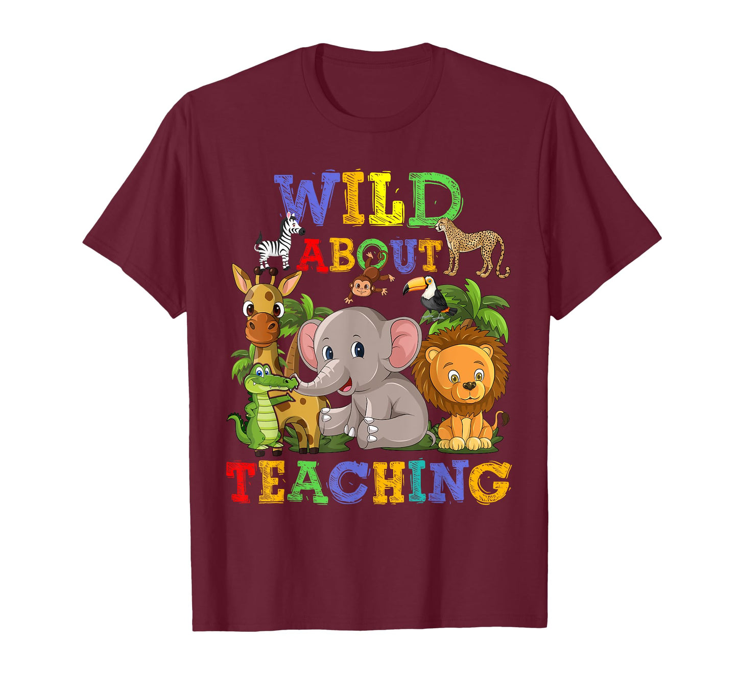 Wild About Teaching Safari Jungle School Teacher T-Shirt