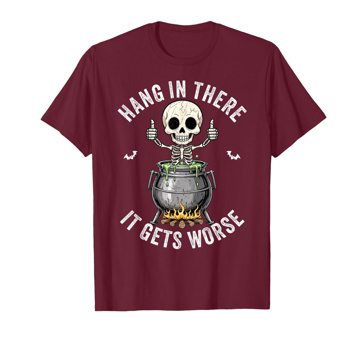 Hang in There It Gets Worse Funny Skeleton Thumbs Up T-Shirt