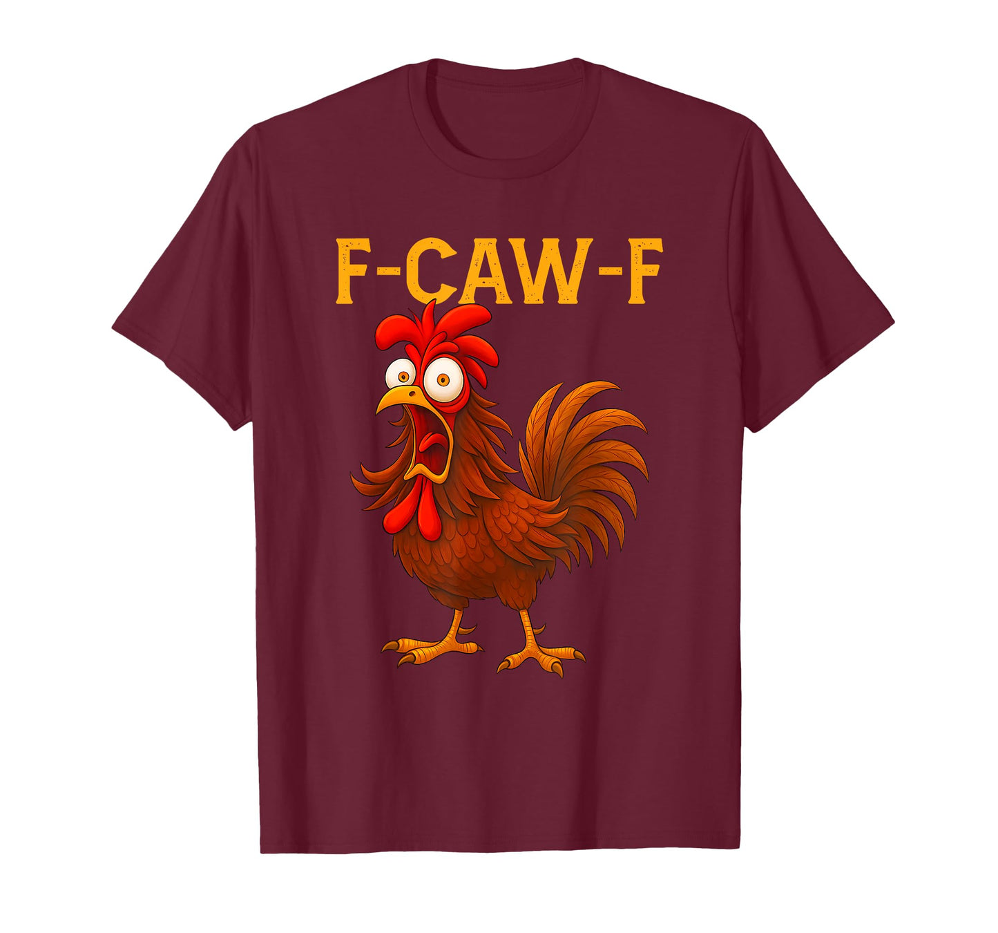 Funny F-Caw-F Chicken FCAWF Chicken Quote Rooster Meme T-Shirt