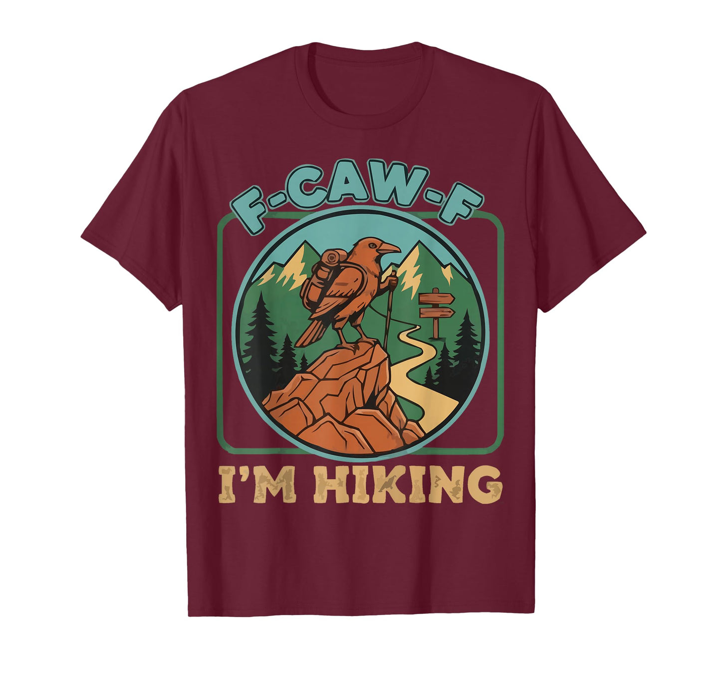 F-CAW-F I'm Hiking Crow Raven Trails Hike Trekking T-Shirt