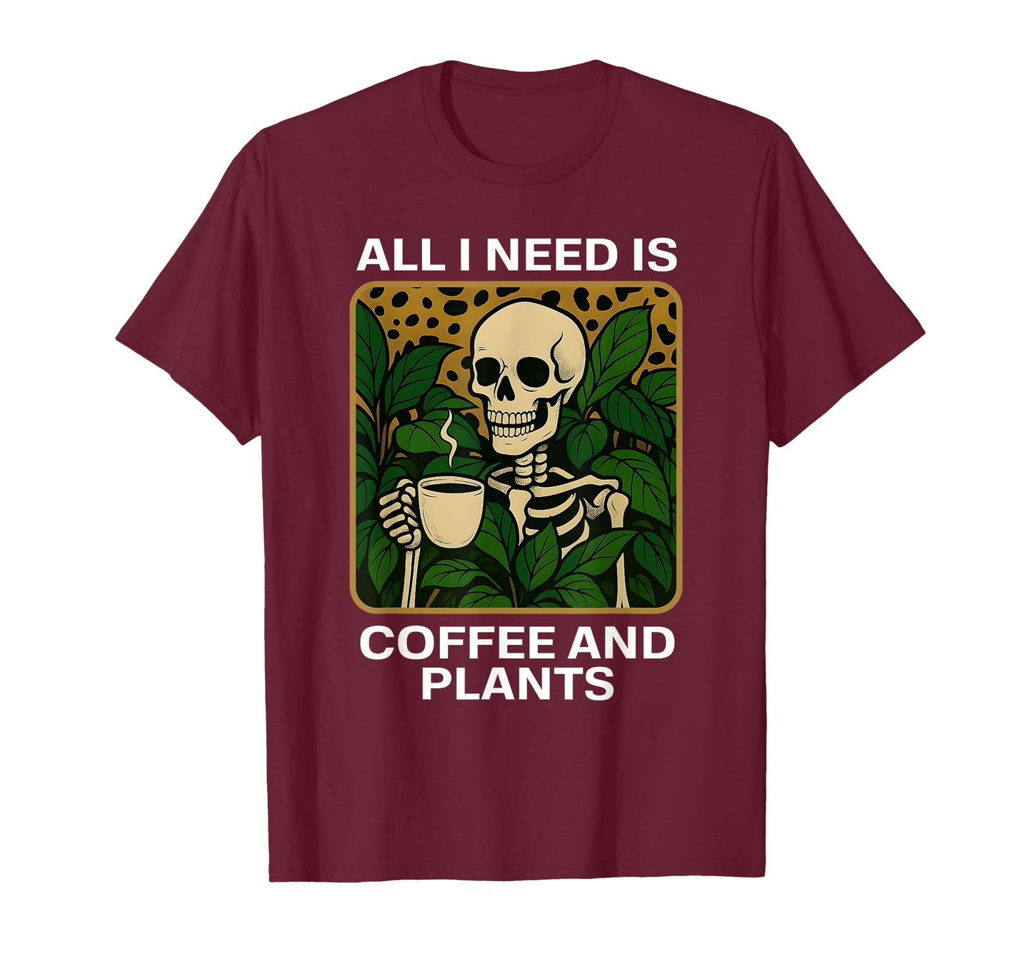 All I Need is Coffee and Plants Skeleton Halloween T-Shirt