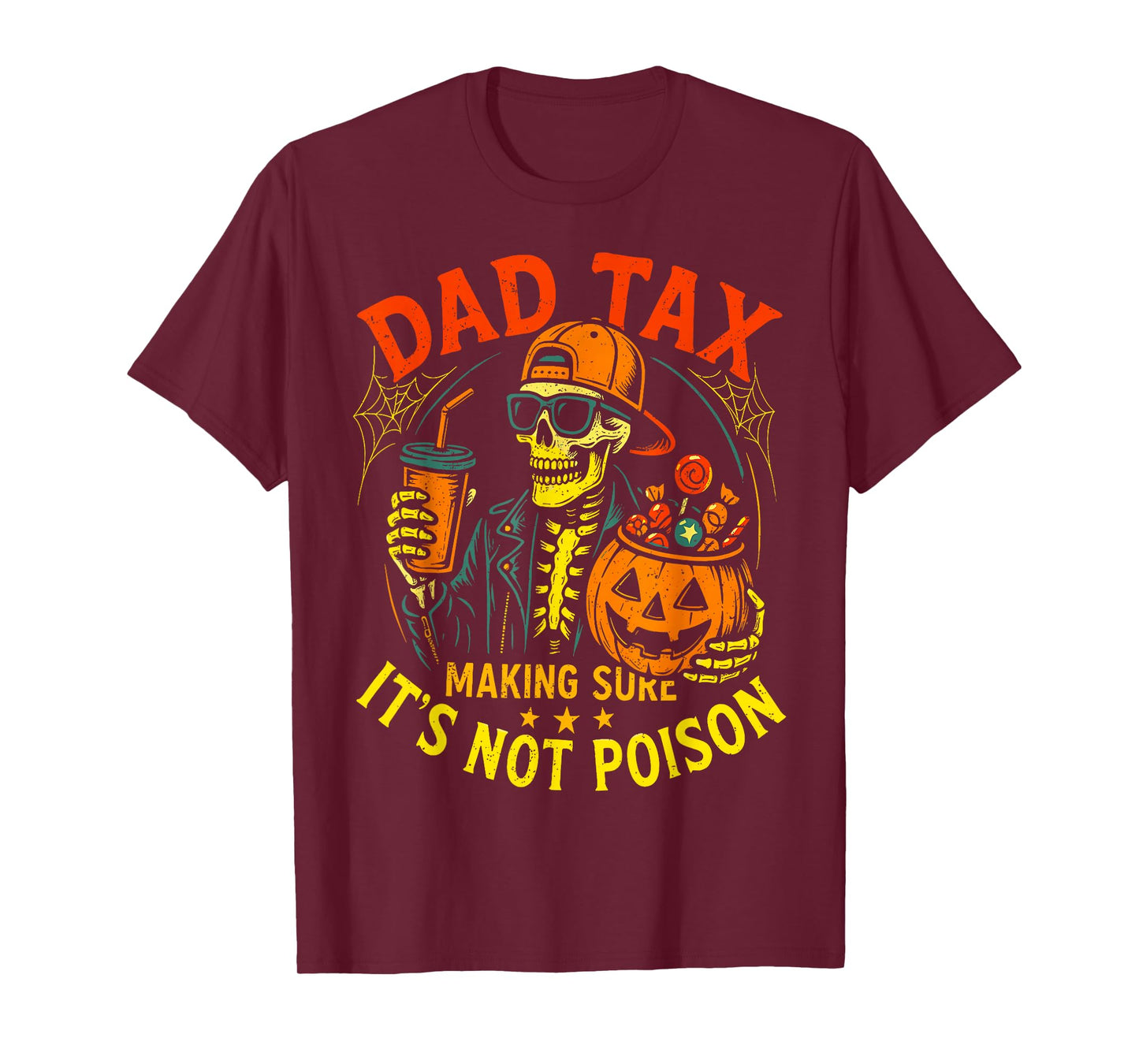 Halloween Dad Tax Making Sure Not Poison Funny Skeleton Dad T-Shirt