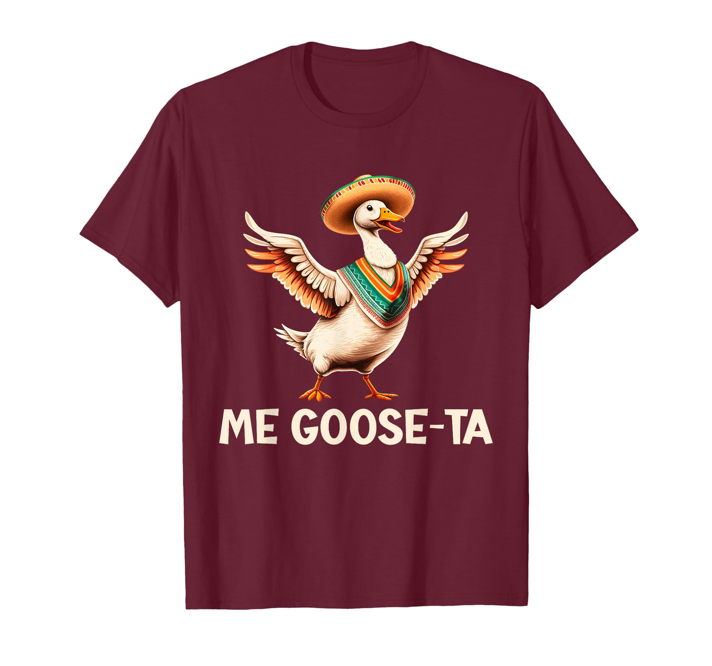Me Goose Ta Funny Cinco De Mayo Goose Pun T-Shirt