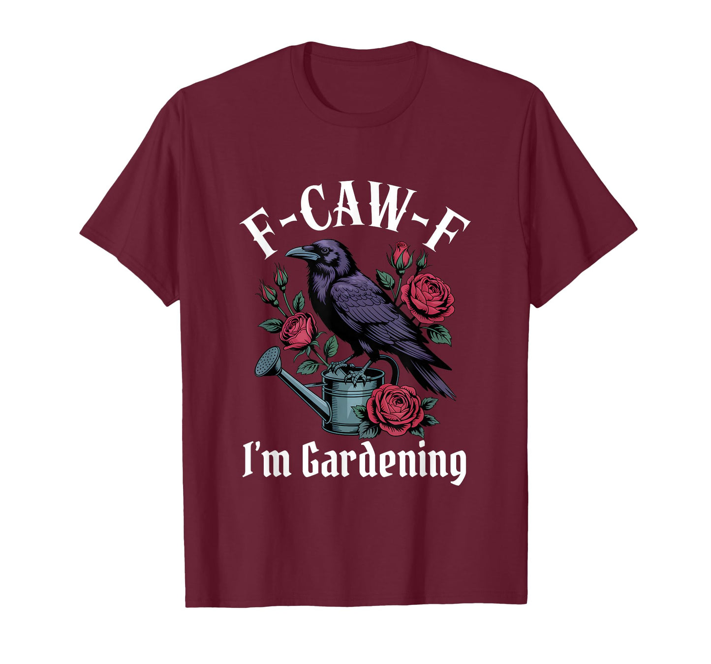 Funny F-Caw-F Gardening Gothic T-Shirt