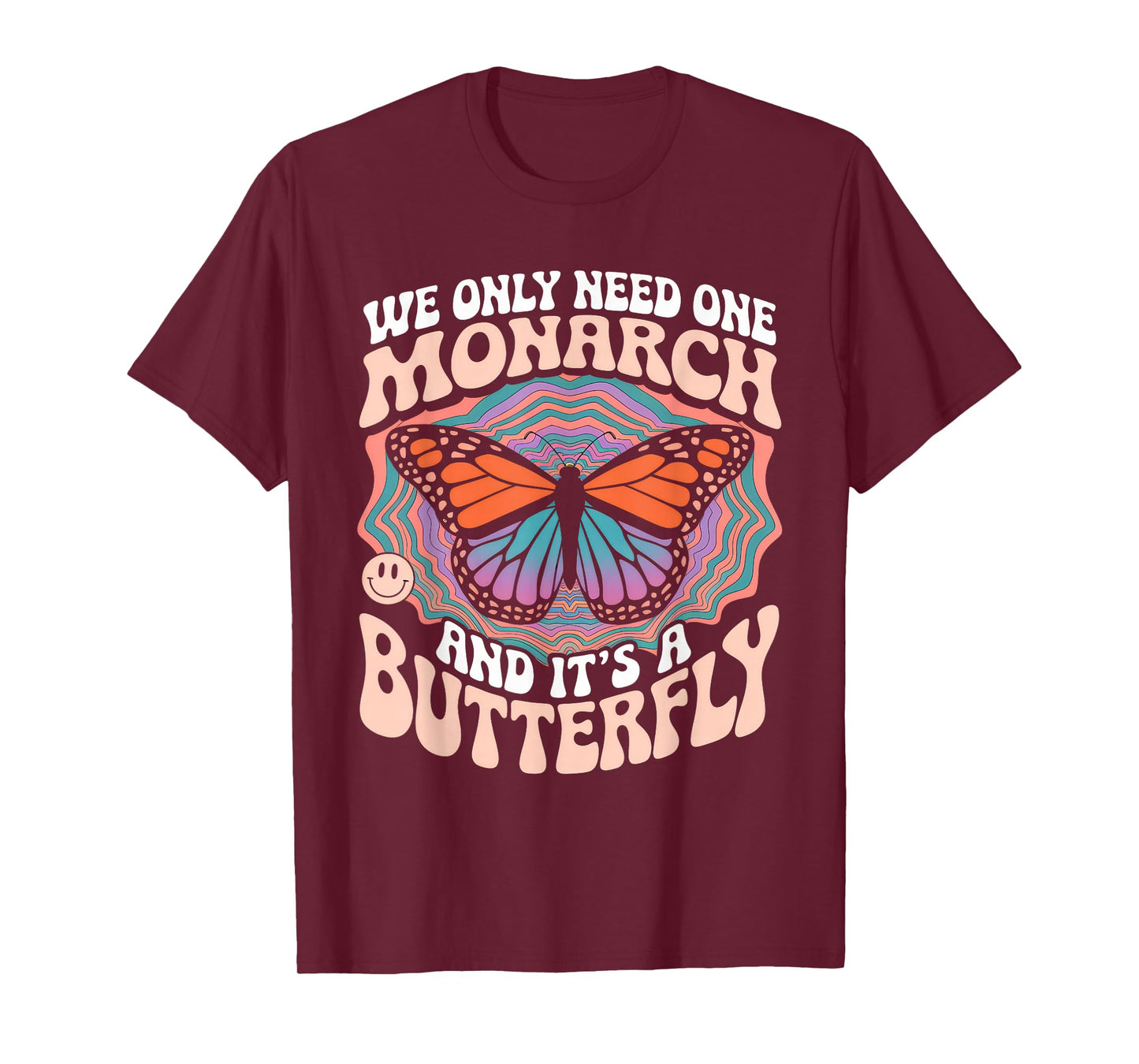 We Only Need One Monarch and It's A Butterfly Tshirt Boho T-Shirt