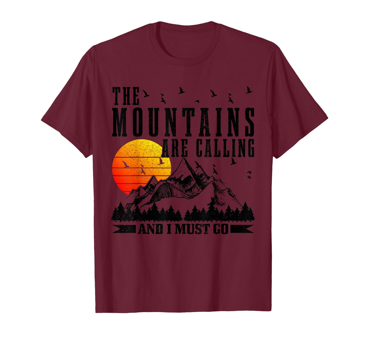 The Mountains Are Calling & I Must Go Mountains Hiking Climbing T-Shirt